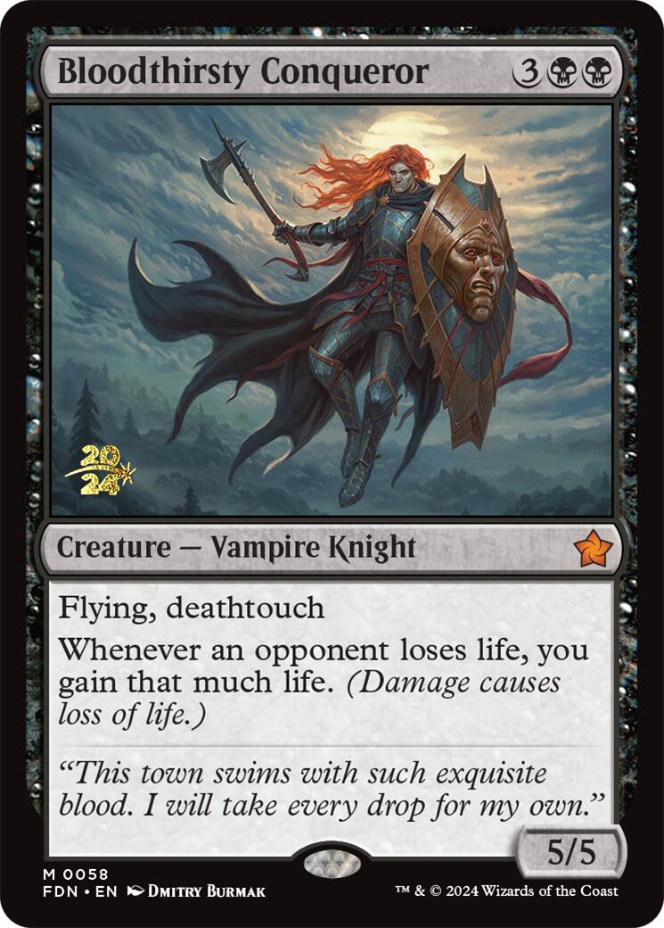 Bloodthirsty Conqueror [Foundations Prerelease Promos] | I Want That Stuff Brandon