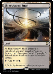 Shineshadow Snarl [Phyrexia: All Will Be One Commander] | I Want That Stuff Brandon
