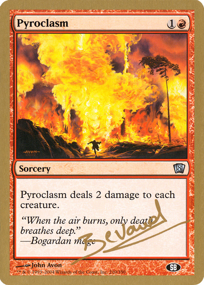 Pyroclasm (Manuel Bevand) (SB) [World Championship Decks 2004] | I Want That Stuff Brandon