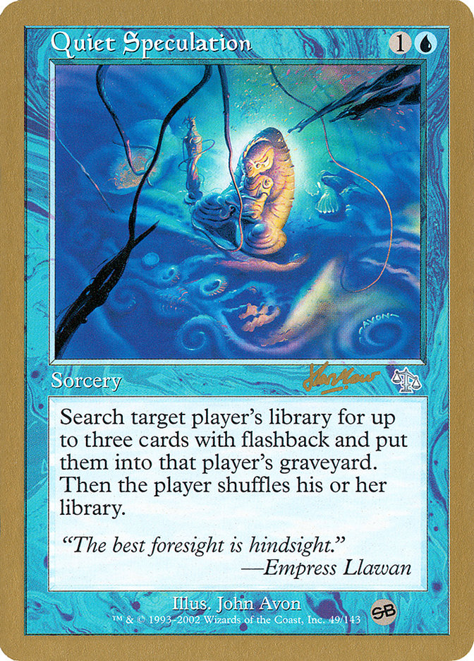 Quiet Speculation (Sim Han How) (SB) [World Championship Decks 2002] | I Want That Stuff Brandon