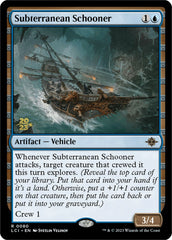 Subterranean Schooner [The Lost Caverns of Ixalan Prerelease Cards] | I Want That Stuff Brandon