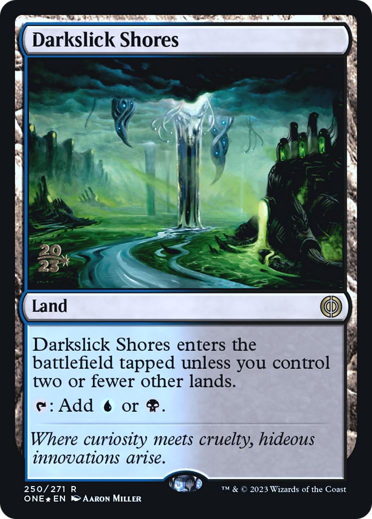 Darkslick Shores [Phyrexia: All Will Be One Prerelease Promos] | I Want That Stuff Brandon