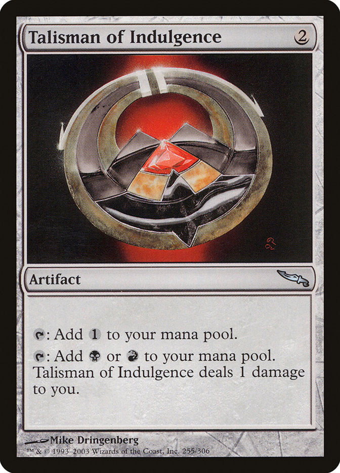 Talisman of Indulgence [Mirrodin] | I Want That Stuff Brandon