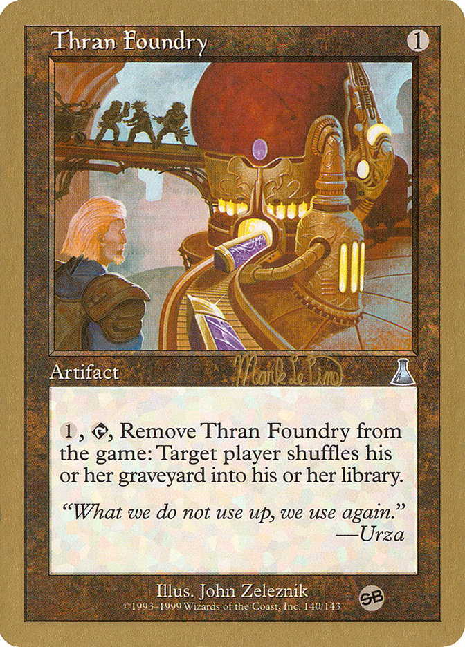 Thran Foundry (Mark Le Pine) (SB) [World Championship Decks 1999] | I Want That Stuff Brandon