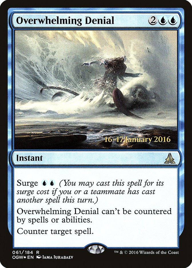 Overwhelming Denial [Oath of the Gatewatch Prerelease Promos] | I Want That Stuff Brandon